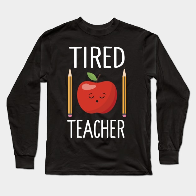 Tired Teacher Long Sleeve T-Shirt by Eugenex